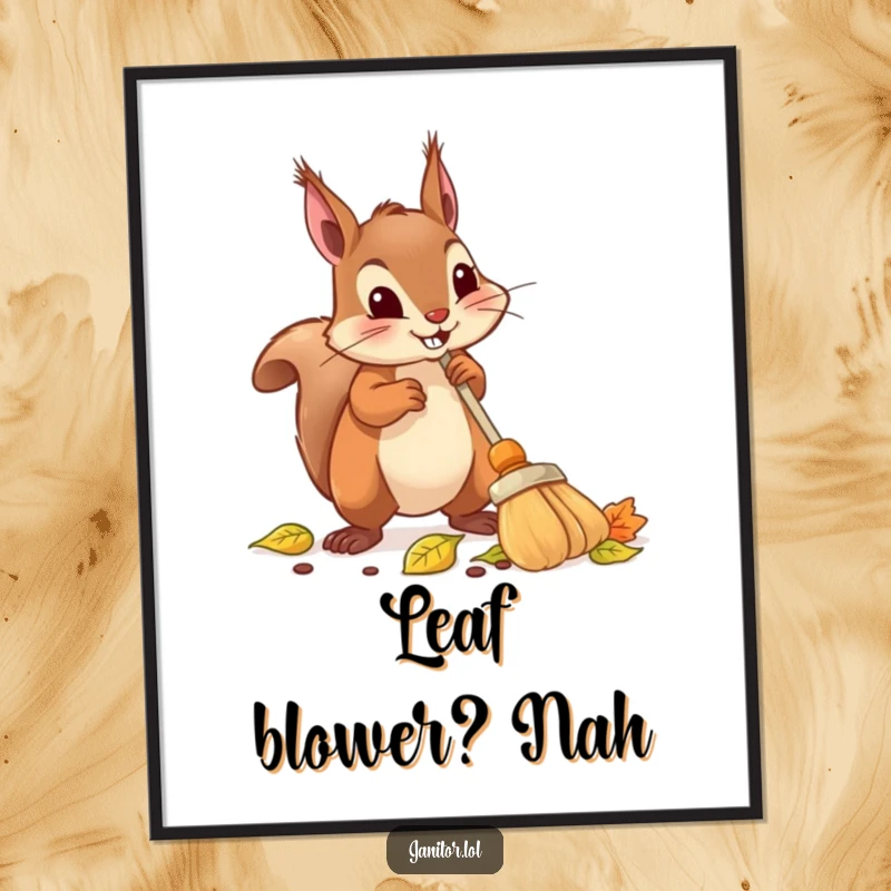 Funny squirrel poster depicting a determined squirrel using a tiny broom to meticulously sweep fallen autumn leaves.