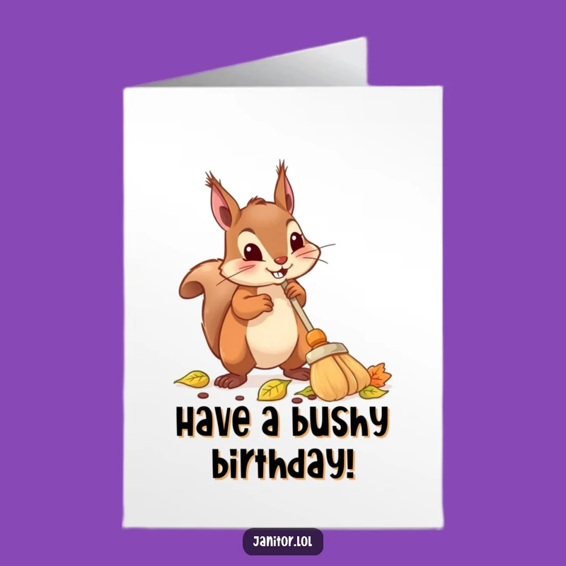 Free Printable Birthday Card: Determined Squirrel Leaf Sweeping, Funny Downloadable Gift!